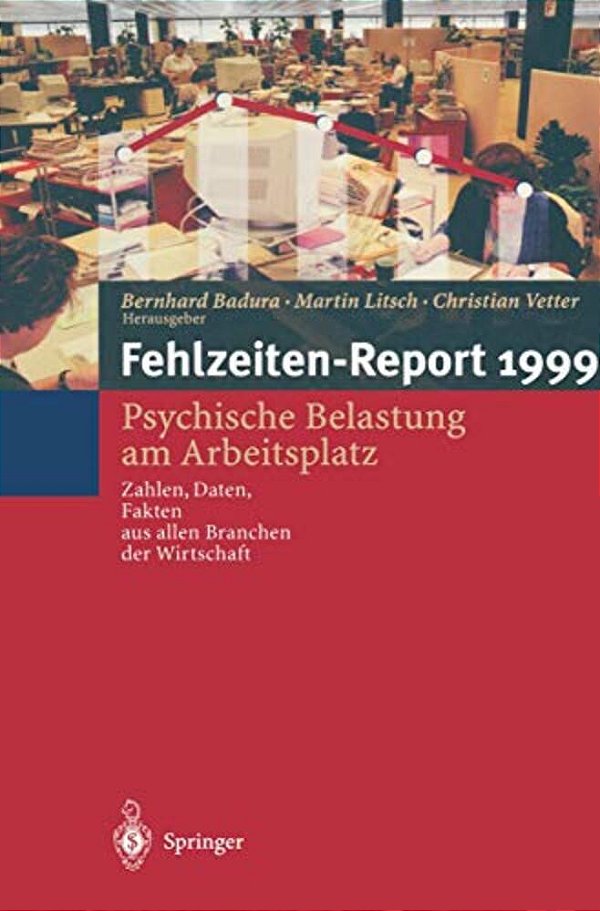 Fehlzeiten-Report: Psychische Belastung Am Arbeitsplatz Zahlen, Daten, Fakten Aus Allen Branchen Der Wirtschaft-..