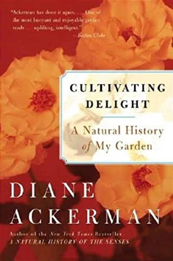 Cultivating Delight: A Natural History Of My Garden-..