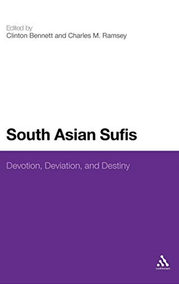 South Asian Sufis: Devotion, Deviation, And Destiny-..