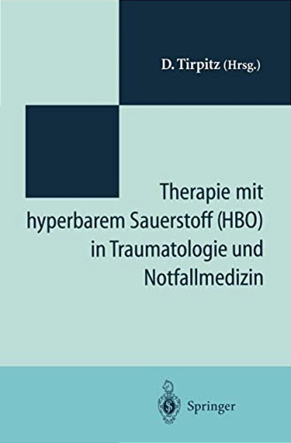 Therapie Mit Hyperbarem Sauerstoff (Hbo) In Der Traumatologie Und Notfallmedizin: Symposium "20 Jahre Hyperbare Medizin" St.-Joseph-hospital Duisburg-..