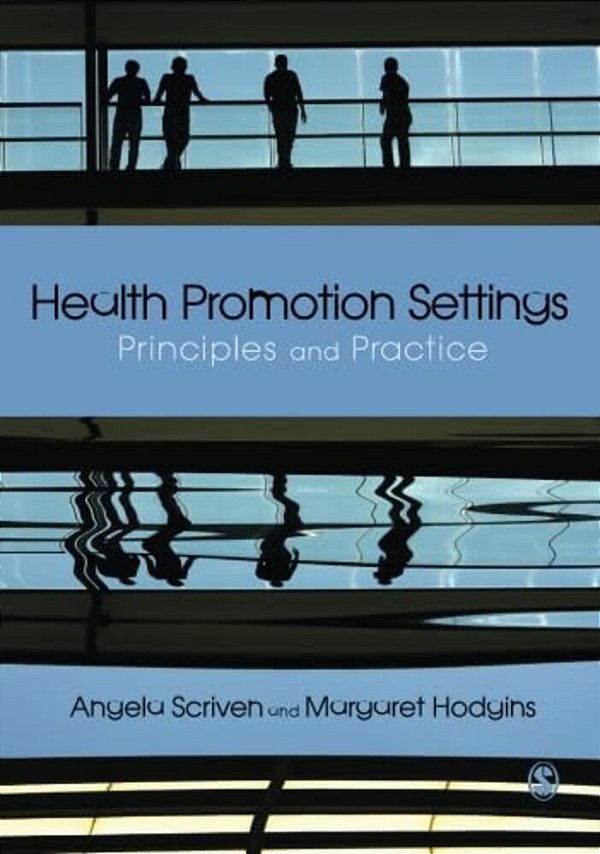 Health Promotion Settings: Principles And Practice-..