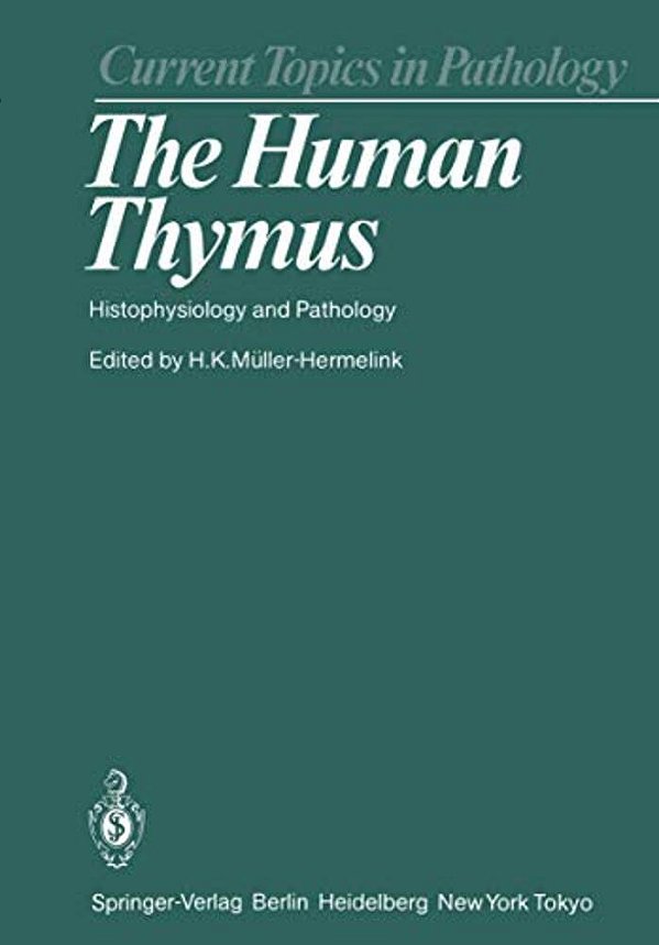 The Human Thymus: Histophysiology And Pathology-..