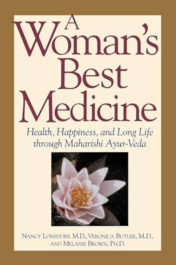 A Woman's Best Medicine: Health, Happiness, And Long Life Through Maharishi Ayur-Veda-..