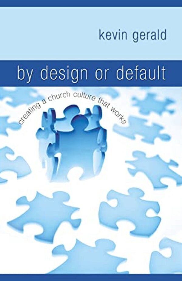 By Design Or Default?: Creating A Church Culture That Works-..