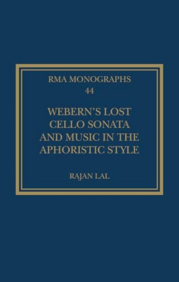 Webern's Lost Cello Sonata And Music In The Aphoristic Style-..