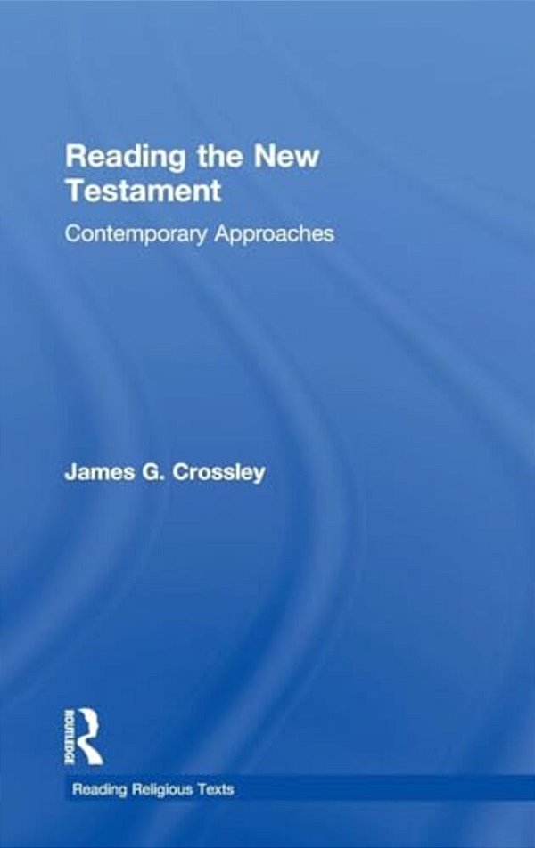 Reading The New Testament: Contemporary Approaches-..