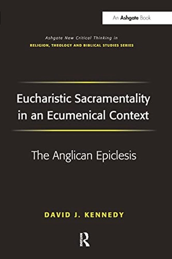 Eucharistic Sacramentality In An Ecumenical Context: The Anglican Epiclesis-..