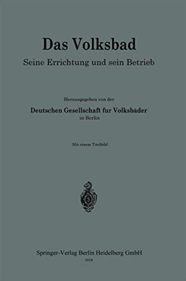 Das Volksbad: Seine Errichtung Und Sein Betrieb-..