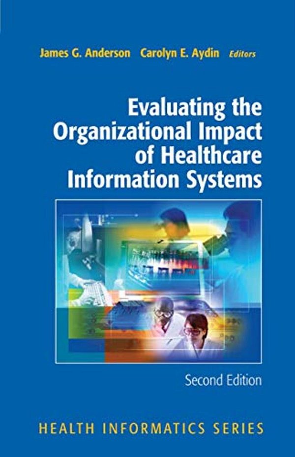 Evaluating The Organizational Impact Of Health Care Information Systems-..