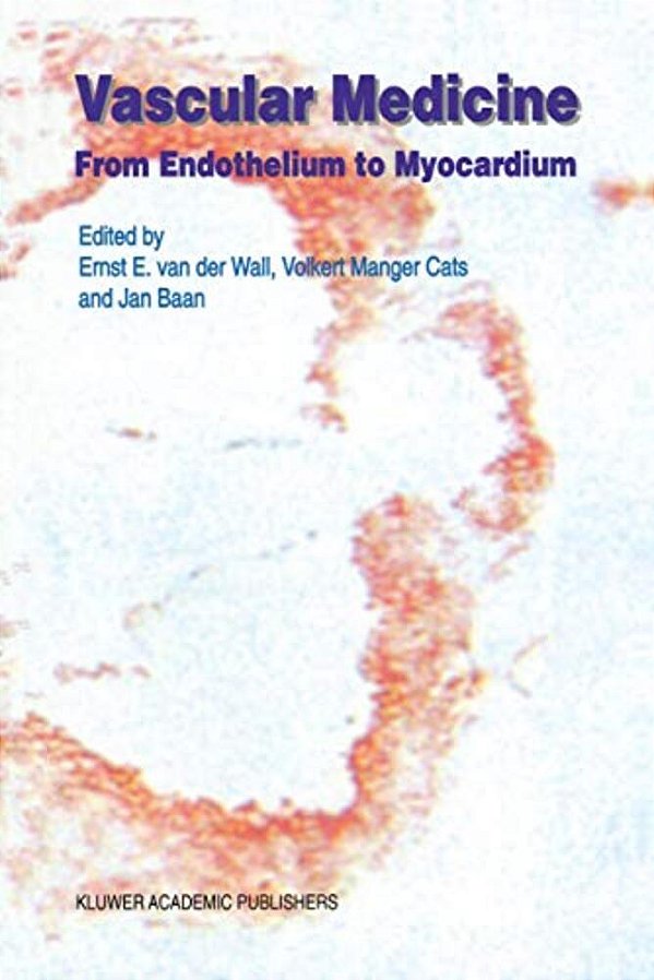 Vascular Medicine: From Endothelium To Myocardium-..