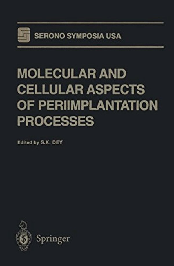 Molecular And Cellular Aspects Of Periimplantation Processes-..