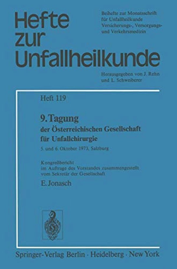 9. Tagung Der Österreichischen Gesellschaft Für Unfallchirurgie: 5. Und 6. Oktober 1973, Salzburg Kongreßbericht Im Auftrage Des Vorstandes Zusammenge-..