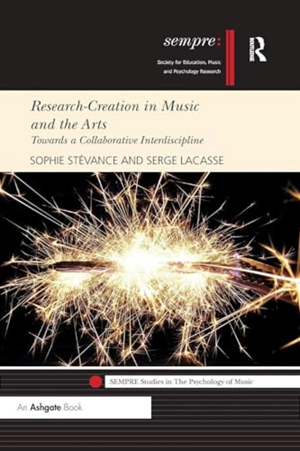 Research-Creation In Music And The Arts: Towards A Collaborative Interdiscipline-..