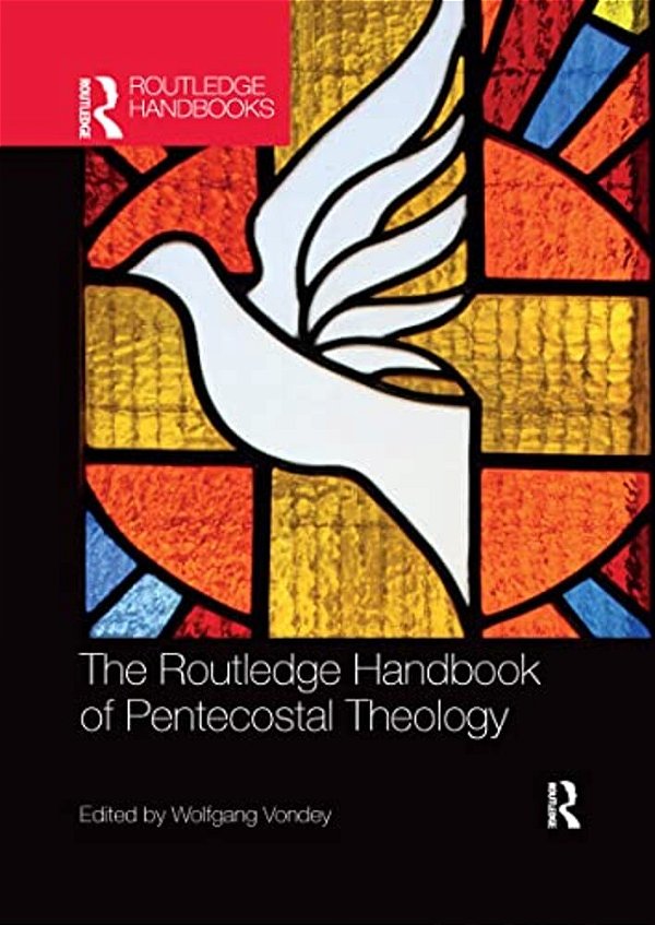 The Routledge Handbook Of Pentecostal Theology-..