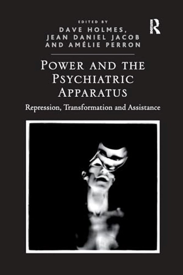 Power And The Psychiatric Apparatus: Repression, Transformation And Assistance-..