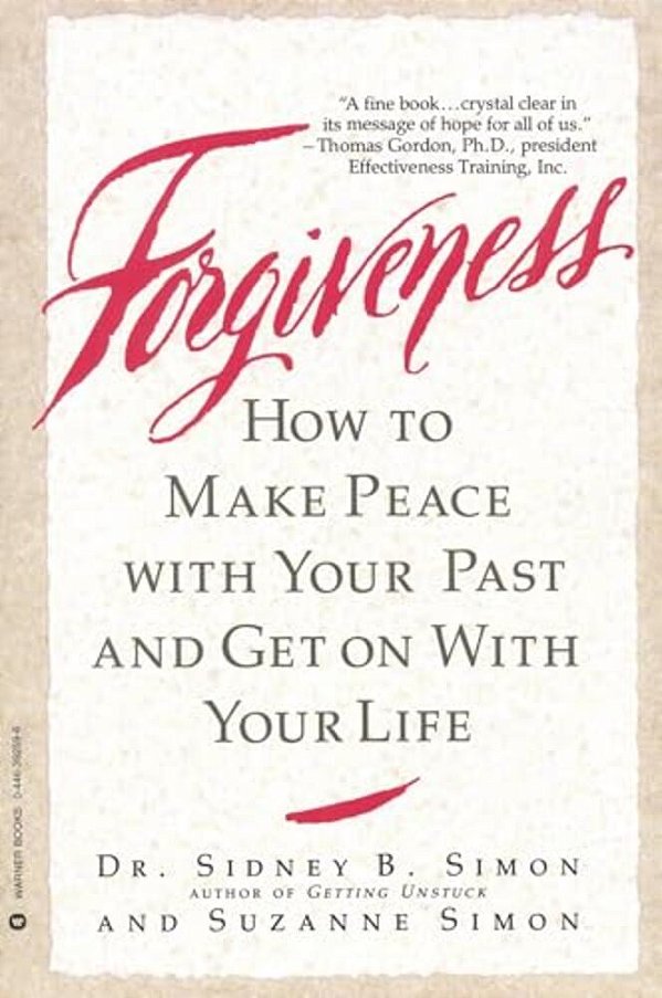 Forgiveness: How To Make Peace With Your Past And Get On With Your Life-..
