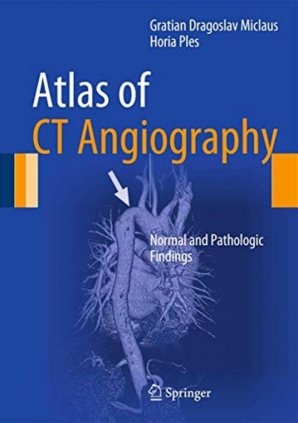 Atlas Of Ct Angiography: Normal And Pathologic Findings-..