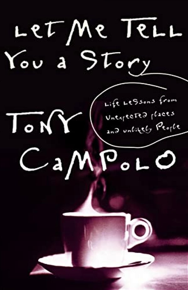 Let Me Tell You A Story: Life Lessons From Unexpected Places And Unlikely People-..