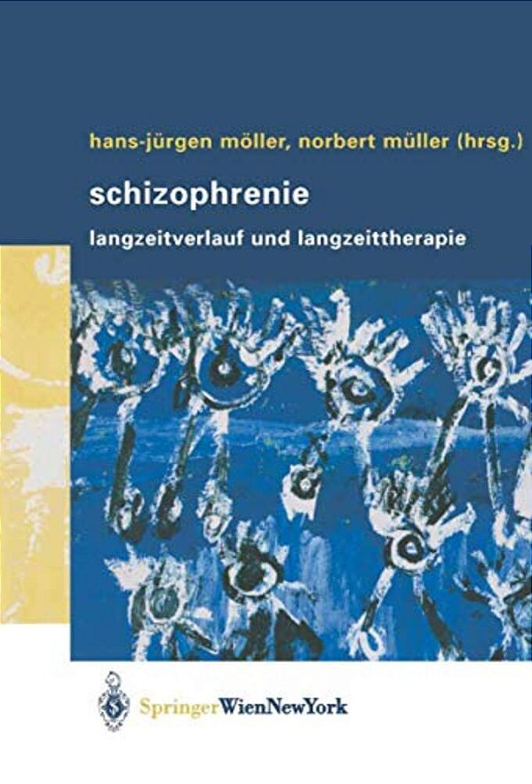 Schizophrenie: Langzeitverlauf Und Langzeittherapie-..