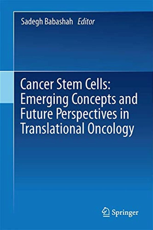 Cancer Stem Cells: Emerging Concepts And Future Perspectives In Translational Oncology-..
