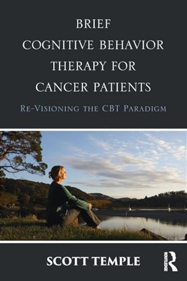 Brief Cognitive Behavior Therapy For Cancer Patients: Re-Visioning The Cbt Paradigm-..
