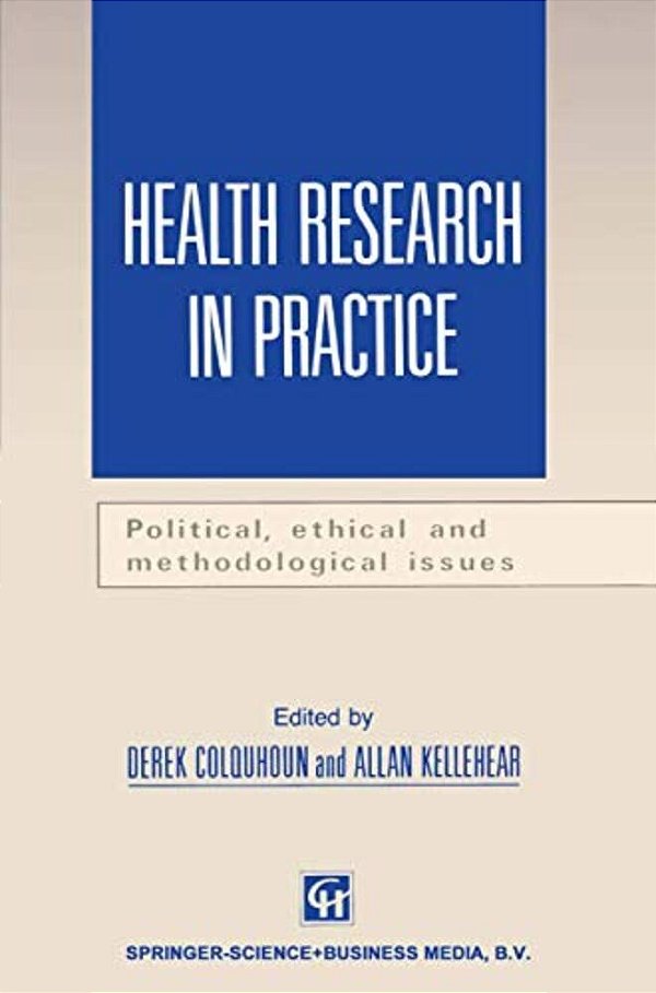 Health Research In Practice: Political, Ethical And Methodological Issues-..