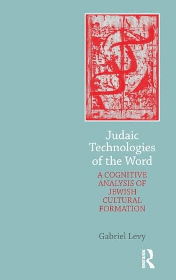 Judaic Technologies Of The Word: A Cognitive Analysis Of Jewish Cultural Formation-..
