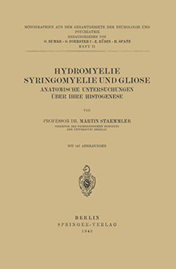 Hydromyelie Syringomyelie Und Gliose: Anatomische Untersuchungen Über Ihre Histogenese Heft 72-..