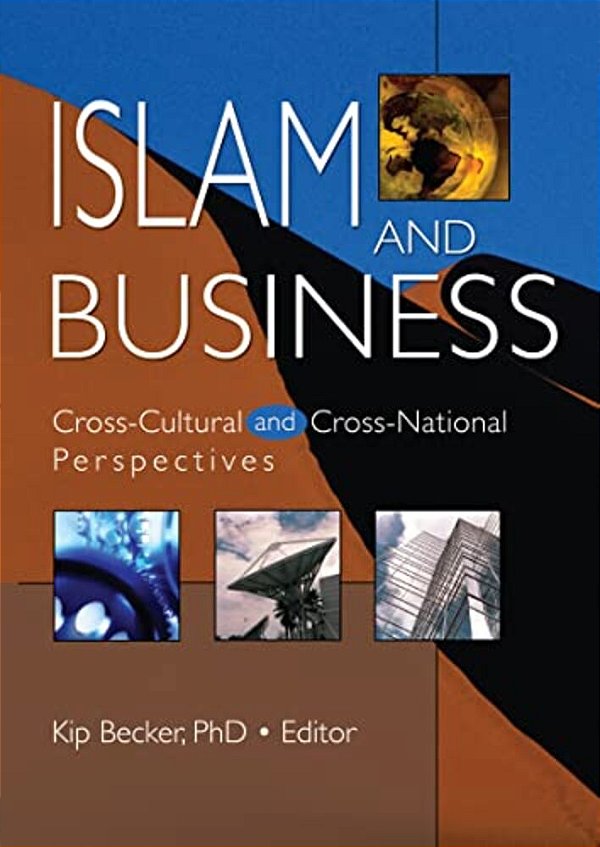 Islam And Business: Cross-Cultural And Cross-National Perspectives-..