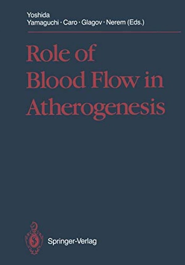 Role Of Blood Flow In Atherogenesis: Proceedings Of The International Symposium, Hyogo, October 1987-..