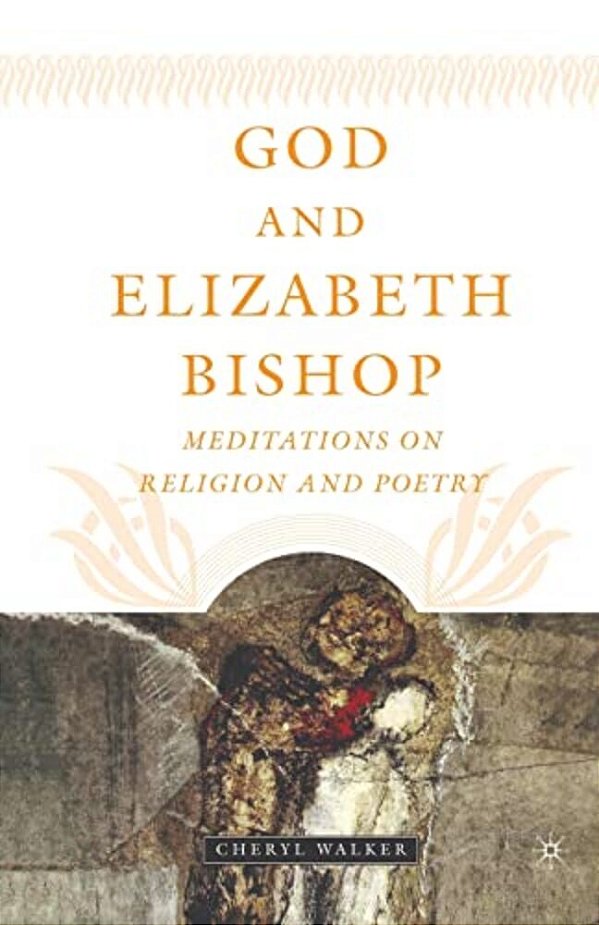 God And Elizabeth Bishop: Meditations On Religion And Poetry-..