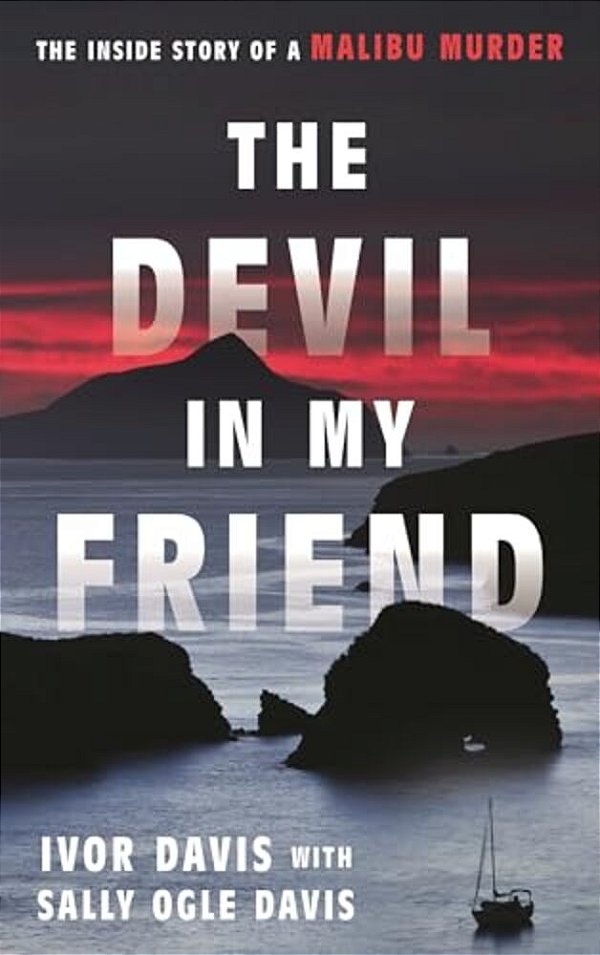 Devil In My Friend: The Inside Story Of A Malibu Murder-..