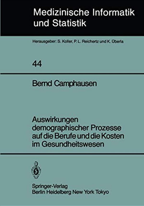 Auswirkungen Demographischer Prozesse Auf Die Berufe Und Die Kosten Im Gesundheitswesen: Stand, Struktur Und Entwicklung Bis Zum Jahre 2030-..