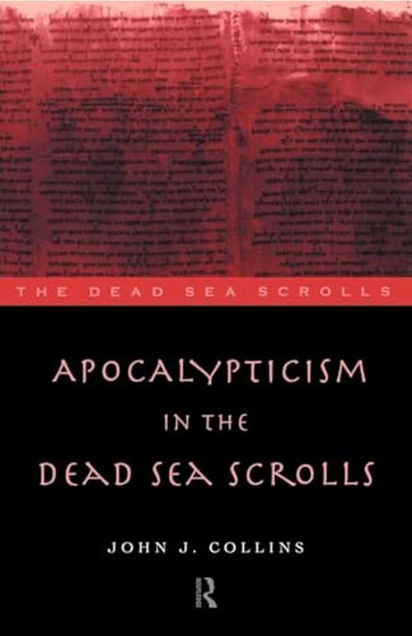 Apocalypticism In The Dead Sea Scrolls-..