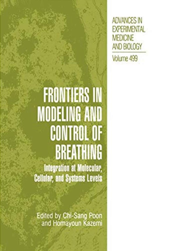 Frontiers In Modeling And Control Of Breathing: Integration At Molecular, Cellular, And Systems Levels-..