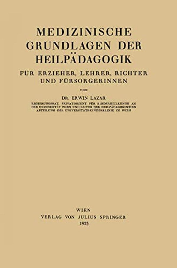 Medizinische Grundlagen Der Heilpädagogik: Für Erzieher, Lehrer, Richter Und Fürsorgerinnen-..