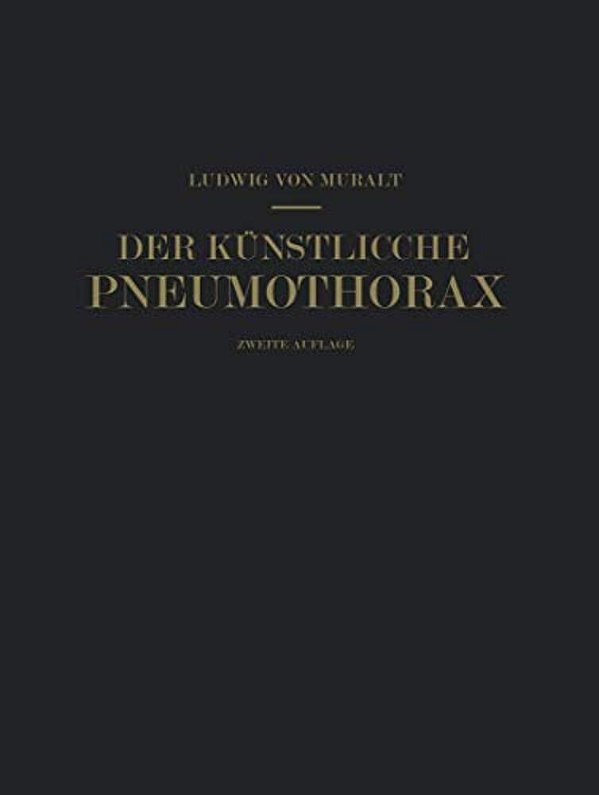 Der Künstliche Pneumothorax: Kritische Erörterung Und Weitere Erfahrungen-..