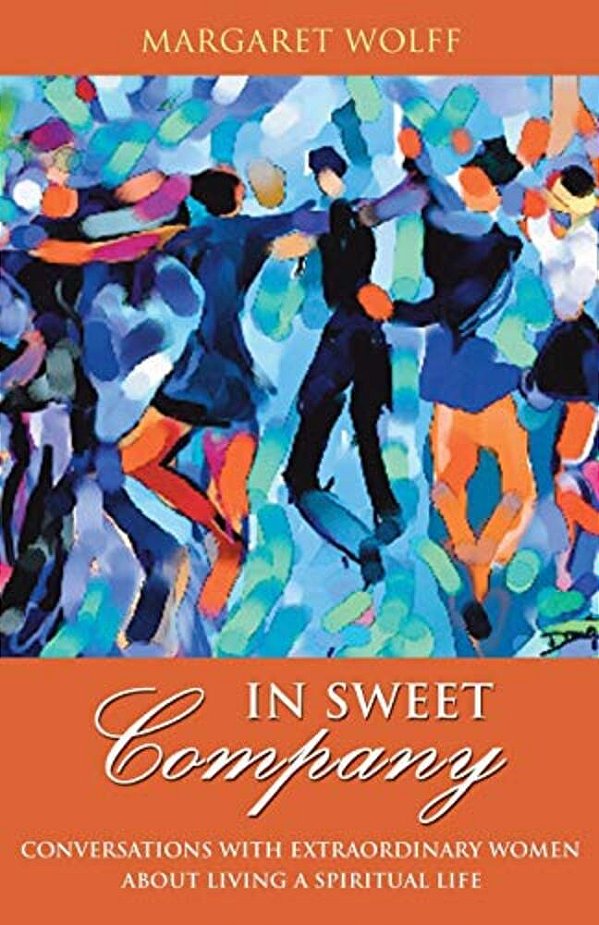 In Sweet Company: Conversations With Extraordinary Women About Living A Spiritual Life-..