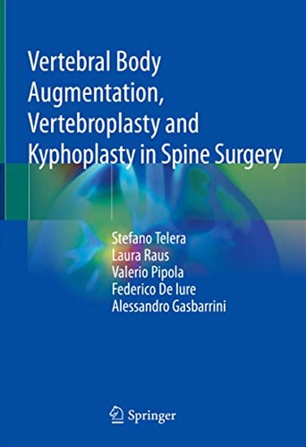 Vertebral Body Augmentation, Vertebroplasty And Kyphoplasty In Spine Surgery-..