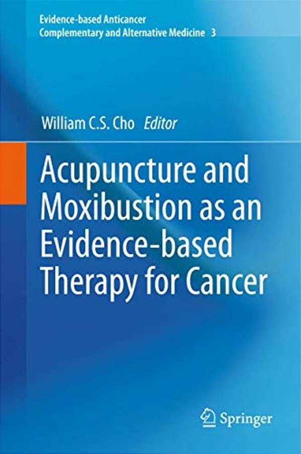 Acupuncture And Moxibustion As An Evidence-Based Therapy For Cancer-..