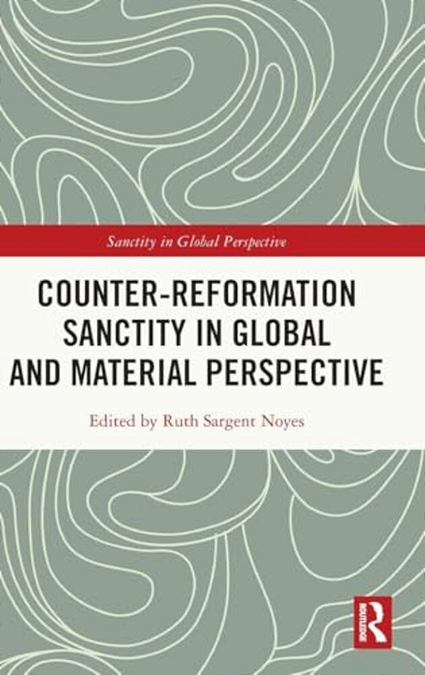 Counter-Reformation Sanctity In Global And Material Perspective-..