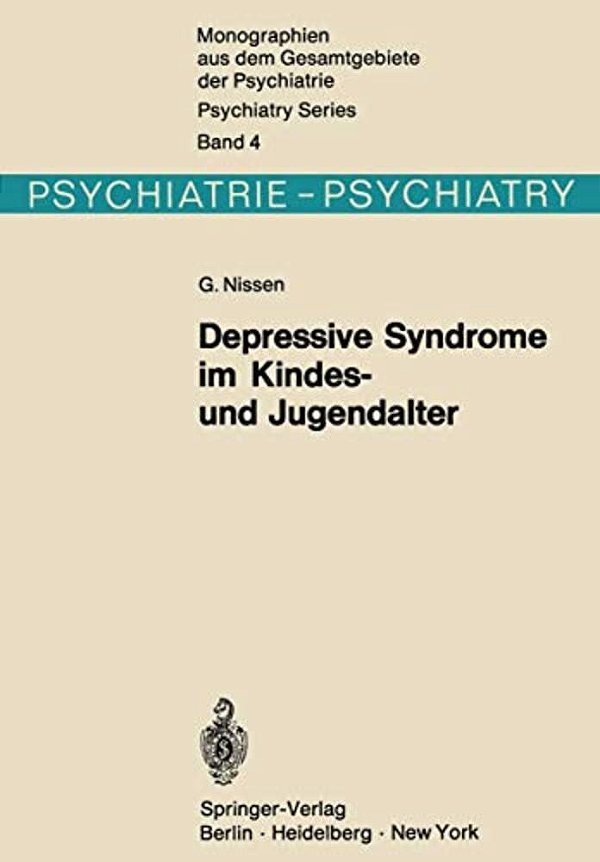 Depressive Syndrome Im Kindes- Und Jugendalter: Beitrag Zur Symptomatologie, Genese Und Prognose-..
