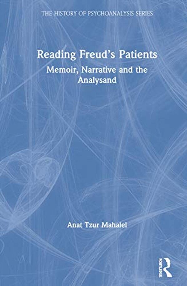 Reading Freud's Patients: Memoir, Narrative And The Analysand-..