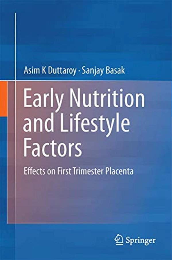 Early Nutrition And Lifestyle Factors: Effects On First Trimester Placenta-..