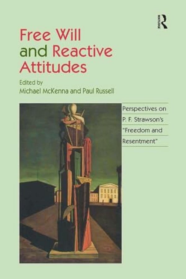 Free Will And Reactive Attitudes: Perspectives On P. F. Strawson's 'Freedom And Resentment'-..