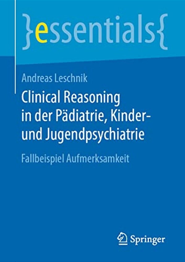 Clinical Reasoning In Der Pädiatrie, Kinder- Und Jugendpsychiatrie: Fallbeispiel Aufmerksamkeit-..