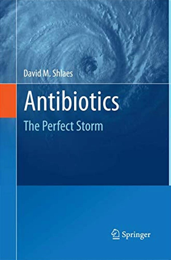 Antibiotics: The Perfect Storm-..