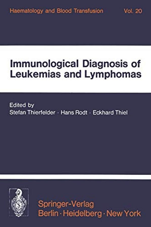 Immunological Diagnosis Of Leukemias And Lymphomas: International Symposium Of The Institut Für Hämatologie, Gsf, October 28-30, 1976 -- Neuherberg/Mu-..