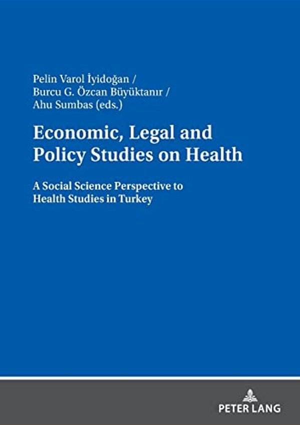 Economic, Legal And Policy Studies On Health: A Social Science Perspective To Health Studies In Turkey-..
