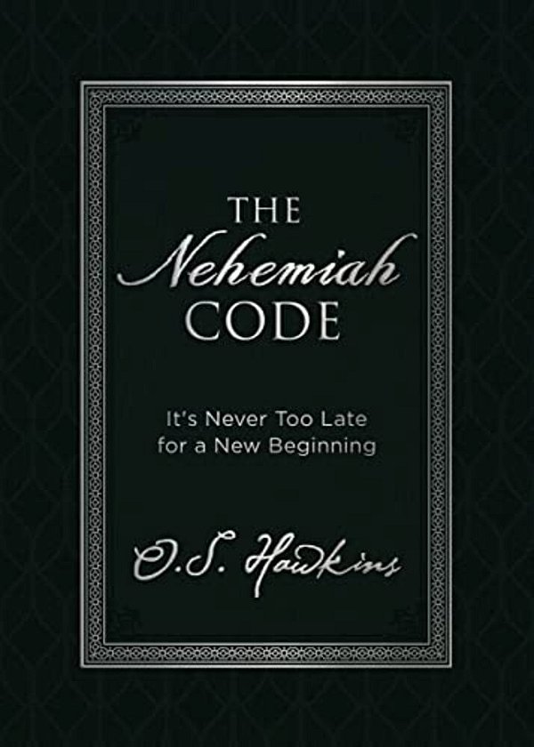 The Nehemiah Code: It's Never Too Late For A New Beginning-..